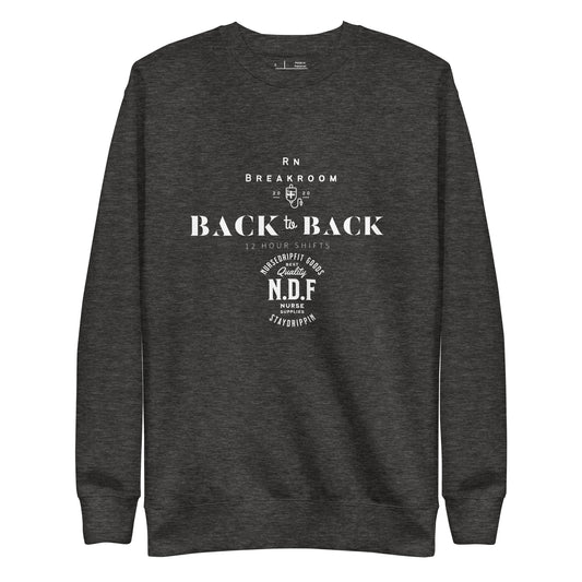 Back To Back 12-Hour Warrior Nurse Sweater - Comfortable Long Shift Pullover for Healthcare Professionals Collab with RNbreakroom