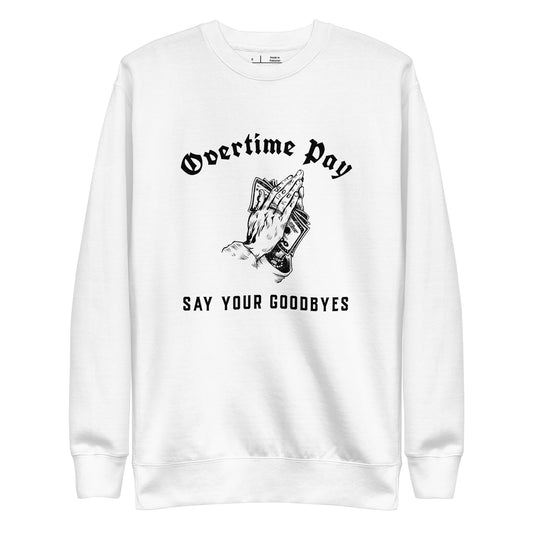 Overtime Pay Say Your Goodbyes Nurse Pullover Sweat Shirt Collab RNbreakroom